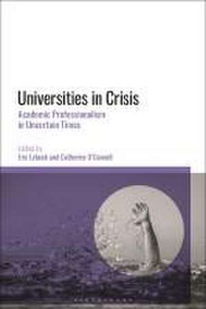 Universities in Crisis: Academic Professionalism in Uncertain Times de Dr Eric Lybeck