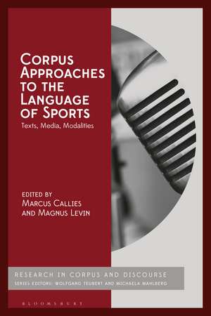 Corpus Approaches to the Language of Sports: Texts, Media, Modalities de Dr Marcus Callies