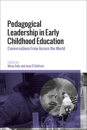 Pedagogical Leadership in Early Childhood Education: Conversations From Across the World de Dr Mona Sakr