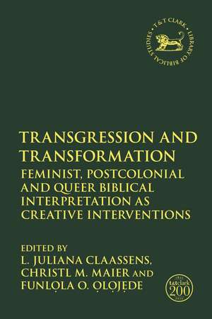 Transgression and Transformation: Feminist, Postcolonial and Queer Biblical Interpretation as Creative Interventions de Prof L. Juliana Claassens