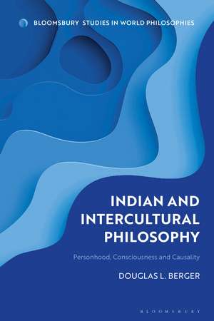 Indian and Intercultural Philosophy: Personhood, Consciousness, and Causality de Douglas L. Berger