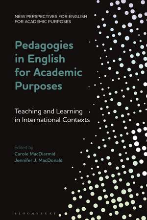 Pedagogies in English for Academic Purposes: Teaching and Learning in International Contexts de Dr Carole MacDiarmid