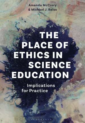 The Place of Ethics in Science Education: Implications for Practice de Dr Amanda McCrory