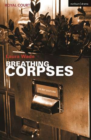 Breathing Corpses de Laura Wade