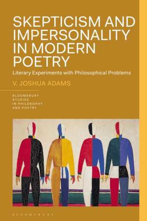 Skepticism and Impersonality in Modern Poetry de V. Joshua (University of LouisvilleUSA) Adams