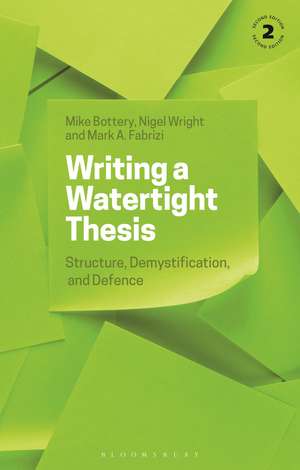 Writing a Watertight Thesis: Structure, Demystification and Defence de Professor Mike Bottery