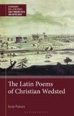 The Latin Poems of Christian Wedsted de Aaron Palmore