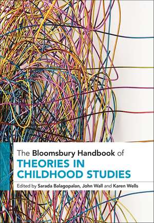 The Bloomsbury Handbook of Theories in Childhood Studies de Sarada Balagopalan