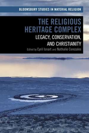 The Religious Heritage Complex: Legacy, Conservation, and Christianity de Cyril Isnart