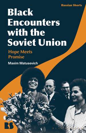 Black Encounters with the Soviet Union: Hope Meets Promise de Professor Maxim Matusevich