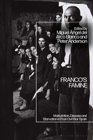 Franco's Famine: Malnutrition, Disease and Starvation in Post-Civil War Spain de Professor Miguel Ángel del Arco Blanco