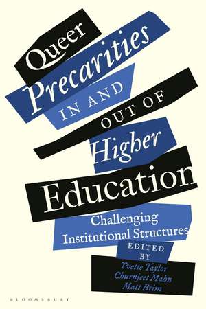 Queer Precarities in and out of Higher Education: Challenging Institutional Structures de Yvette Taylor