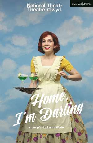 Home, I’m Darling de Laura Wade