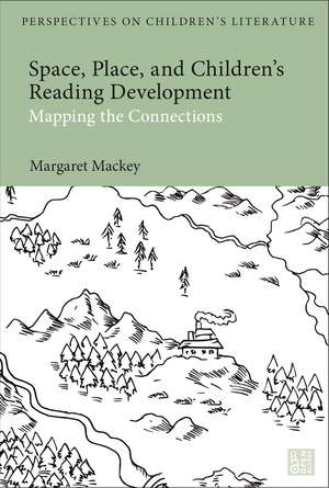 Space, Place, and Children’s Reading Development: Mapping the Connections de Professor Emerita Margaret Mackey