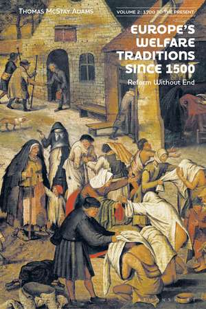 Europe’s Welfare Traditions Since 1500, Volume 2: 1700-2000 de Thomas McStay Adams