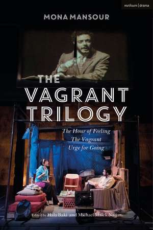 The Vagrant Trilogy: Three Plays by Mona Mansour: The Hour of Feeling; The Vagrant; Urge for Going de Mona Mansour