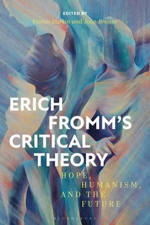 Erich Fromm's Critical Theory: Hope, Humanism, and the Future de Kieran Durkin