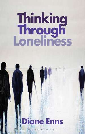 Thinking Through Loneliness de Professor Diane Enns