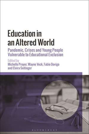 Education in an Altered World: Pandemic, Crises and Young People Vulnerable to Educational Exclusion de Michelle Proyer