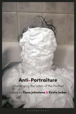 Anti-Portraiture: Challenging the Limits of the Portrait de Fiona Johnstone