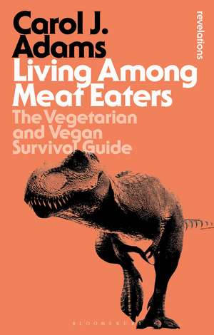 Living Among Meat Eaters: The Vegetarian and Vegan Survival Guide de Carol J. Adams