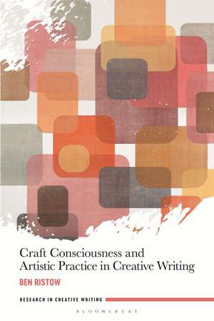 Craft Consciousness and Artistic Practice in Creative Writing de Dr Ben Ristow