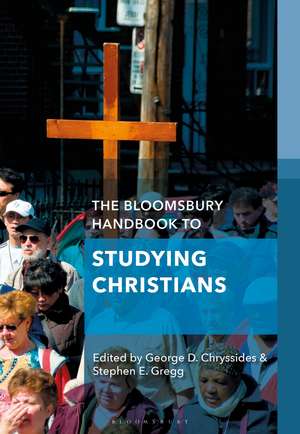 The Bloomsbury Handbook to Studying Christians de George D. Chryssides