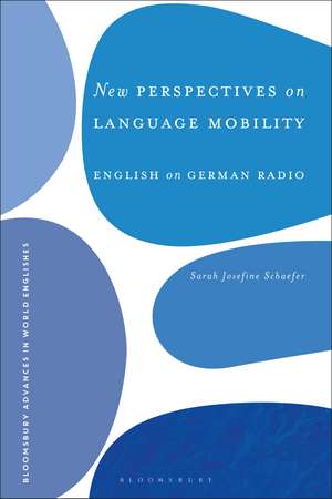 New Perspectives on Language Mobility: English on German Radio de Dr Sarah Josefine Schaefer