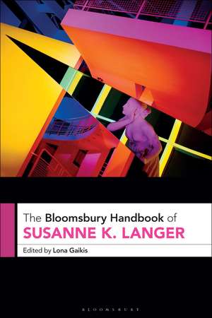 The Bloomsbury Handbook of Susanne K. Langer de Lona Gaikis