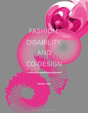 Fashion, Disability, and Co-design: A Human-Centered Design Approach de Grace Jun