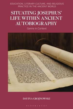 Situating Josephus' Life Within Ancient Autobiography de Davina (independent scholarGermany) Grojnowski