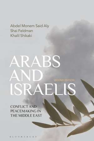 Arabs and Israelis: Conflict and Peacemaking in the Middle East de Abdel Monem Said Aly