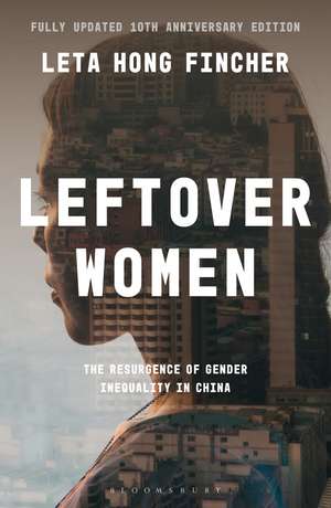 Leftover Women: The Resurgence of Gender Inequality in China, 10th Anniversary Edition de Leta Hong Fincher