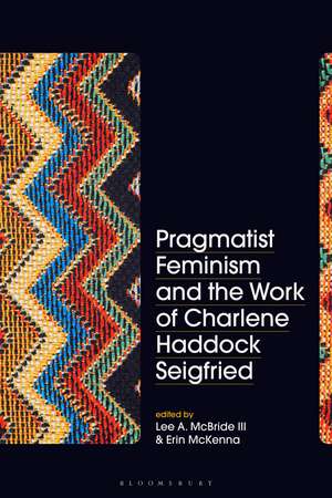 Pragmatist Feminism and the Work of Charlene Haddock Seigfried de Lee A. McBride III