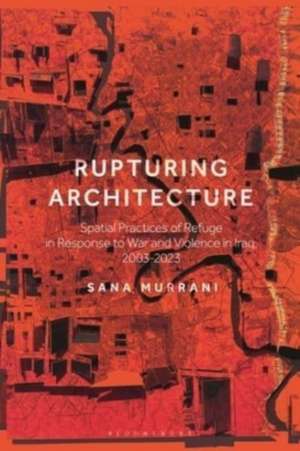 Rupturing Architecture de Dr Sana (University of PlymouthUK) Murrani