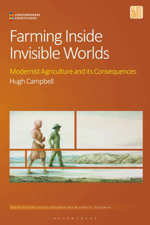 Farming Inside Invisible Worlds: Modernist Agriculture and its Consequences de Professor Em Hugh Campbell