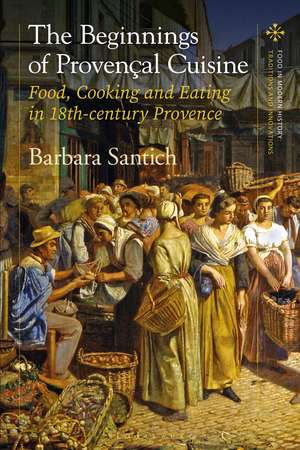 Eating in Eighteenth-century Provence: The Evolution of a Tradition de Barbara Santich