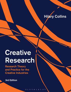 Creative Research: Research Theory and Practice for the Creative Industries de Hilary Collins