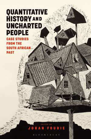 Quantitative History and Uncharted People: Case Studies from the South African Past de Johan Fourie