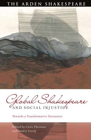 Global Shakespeare and Social Injustice: Towards a Transformative Encounter de Chris Thurman