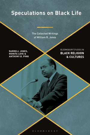 Speculations on Black Life: The Collected Writings of William R. Jones de Darrell Jones