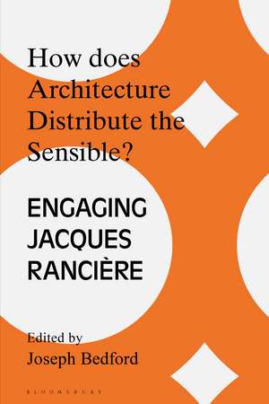 How Does Architecture Distribute the Sensible?: Engaging Jacques Rancière de Joseph Bedford