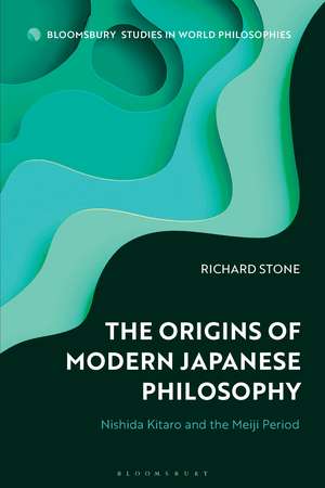 The Origins of Modern Japanese Philosophy: Nishida Kitaro and the Meiji Period de Richard Stone