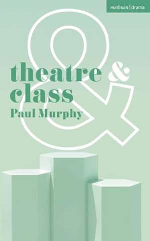 Theatre and Class de Paul Murphy