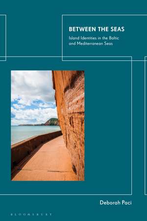 Between the Seas: Island Identities in the Baltic and Mediterranean Seas de Deborah Paci