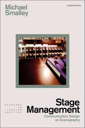 Stage Management: Communication Design as Scenography de Michael Smalley