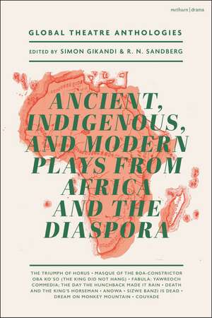 Global Theatre Anthologies: Ancient, Indigenous and Modern Plays from Africa and the Diaspora de Simon Gikandi