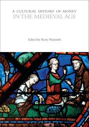 A Cultural History of Money in the Medieval Age de Rory Naismith