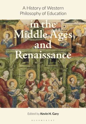 A History of Western Philosophy of Education in the Middle Ages and Renaissance de Kevin H. Gary