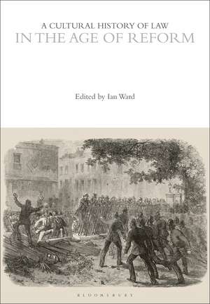 A Cultural History of Law in the Age of Reform de Ian Ward